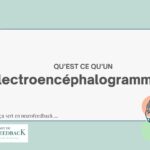 A quoi sert un EEG (électroencéphalogramme) en Neurofeedback ?